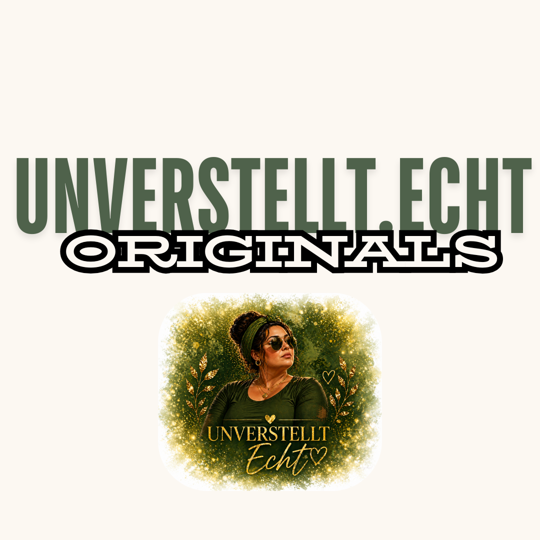 Unverstellt.Echt Originals